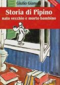 Giulio Gianelli - Storia di Pipino, nato vecchio e morto bambino (1993)