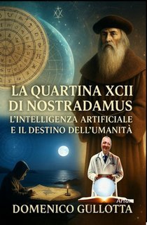 Domenico Gullotta – La quartina XCII e il destino dei continenti. Nostradamus e l’attuale crisi migratoria (2025)