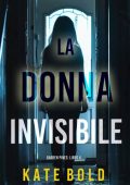 Kate Bold - La Donna Invisibile (Barren Pines Libro 4) (2025)