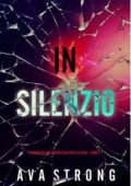 Ava Strong - In Silenzio (Elle Keen Libro 5) (2025)