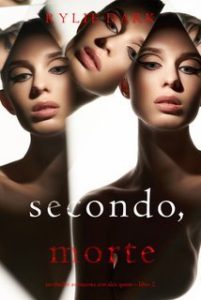 Rylie Dark – Secondo: Morte (Alex Quinn Libro Due) (2023) Rylie Dark – Secondo: Morte (Alex Quinn Libro Due) (2023)