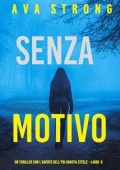 Ava Strong - Senza Motivo (Dakota Steele Libro 6) (2025)