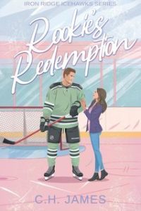C.H. James – Iron Ridge Icehawks Vol. 5. Rookie’s Redemption (2025)