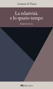 – Eugenio Coccia (a cura di) – Lezioni di Fisica Vol. 2. La relatività e lo spazio-tempo (2025)
