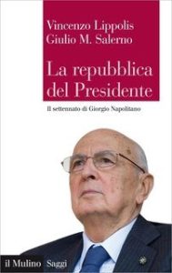 Vincenzo Lippolis, Giulio M. Salerno – La repubblica del Presidente (2013)