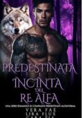 Vera Fae, Lira Flux, Cara Tia - I Re Alfa Proibiti Vol. 33. Predestinata e Incinta del Re Alfa (2025)