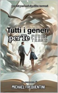 Michael Frequentini – Tutti i generi per te Vol. 1. Fuori Trama (2025)