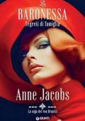 Anne Jacobs - La saga dei von Dranitz Vol. 2. La baronessa. Segreti di famiglia (2024)