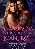 Anya Vow, Lira Flux, JK Serena - I Re Alfa Proibiti Vol. 35. La Compagna in Fuga del Re dei Licantropi (2025)