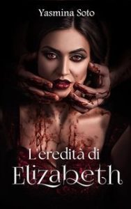 Yasmina Soto – L’eredità di Elizabeth (2025) Yasmina Soto – L’eredità di Elizabeth (2025)