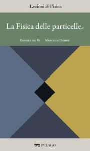 Daniele Del Re, Marcella Diemoz (a cura di) – Lezioni di Fisica Vol. 3. La Fisica delle particelle (2025)