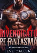 Eve Callen - I Re Spietati del Crimine Vol. 1.Rivendicato dal Re Fantasma (2025)