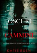 Katie Rush - Oscuri Cammini (Dana Blaze Libro 5) (2025)