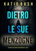 Katie Rush - Dietro Le Sue Menzogne (Drake Reed Libro 5) (2025)
