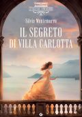 Silvia Montemurro - Le Ville sul Lago di Como Vol. 1. Il segreto di villa Carlotta (2025)