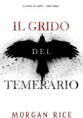 Morgan Rice - Il Grido del Temerario (La Spada dei Morti Libro Cinque) (2025)