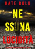 Kate Bold - Nessuna lucidità (Harley Cole Libro 10) (2025)