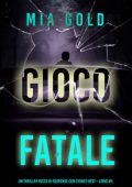 Mia Gold - Gioco Fatale (Sydney Best Libro 5) (2025)