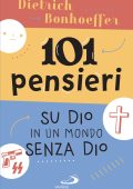 Dietrich Bonhoeffer - 101 pensieri su Dio in un mondo senza Dio (2025)