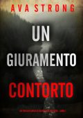 Ava Strong - Un Giuramento Contorto (Amy Rush Libro 5) (2025)