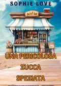 Sophie Love - Una Pericolosa Zucca Speziata (Molly Sweetwater Libro Quattro) (2025)