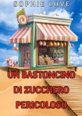 Sophie Love - Un Bastoncino di Zucchero Pericoloso (Molly Sweetwater Libro Cinque) (2025)