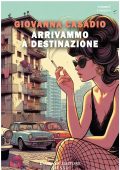 Giovanna Casadio - Arrivammo a destinazione (2025)