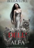 Bella Lore - 9 romanzi di Bella Lore Vol. 7. La Sposa dell'Alfa (2025)