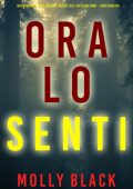 Molly Black - Ora lo Senti (Claire King Libro 4) (2025)
