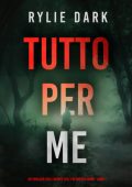 Rylie Dark - Tutto Per Me (Hayden Smart Libro 1) (2025)