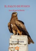 Silvio Foini - Il falco di fuoco. Due ali per la libertà (2025)
