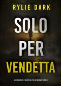 Rylie Dark - Solo Per Vendetta (Hayden Smart Libro 3) (2025)