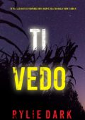Rylie Dark - Ti Vedo (Hailey Rock Libro 4) (2025)