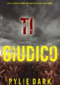 Rylie Dark - Ti Giudico (Hailey Rock Libro 5) (2025)