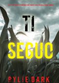 Rylie Dark - Ti Seguo (Hailey Rock Libro 6) (2025)