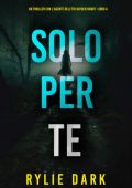 Rylie Dark - Solo Per Te (Hayden Smart Libro 4) (2025)