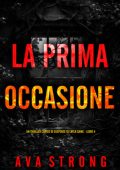 Ava Strong - La Prima Occasione (Layla Caine Libro 4) (2025)