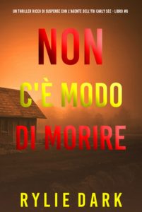 Rylie Dark – Non C’è Modo di Morire (Carly See Libro 6) (2025)