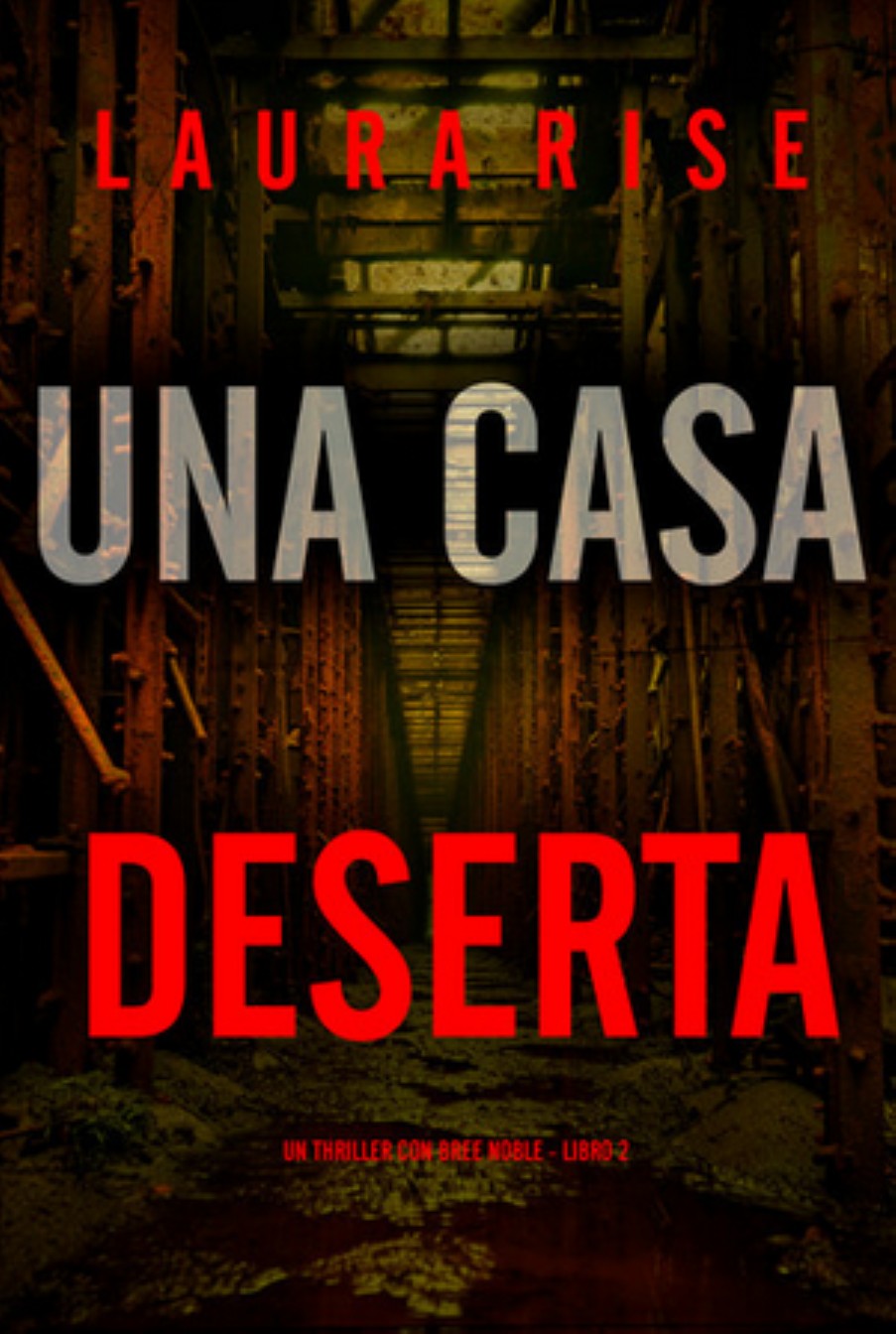 Laura Rise – Una Casa Deserta (Bree Noble Libro 2) (2025)