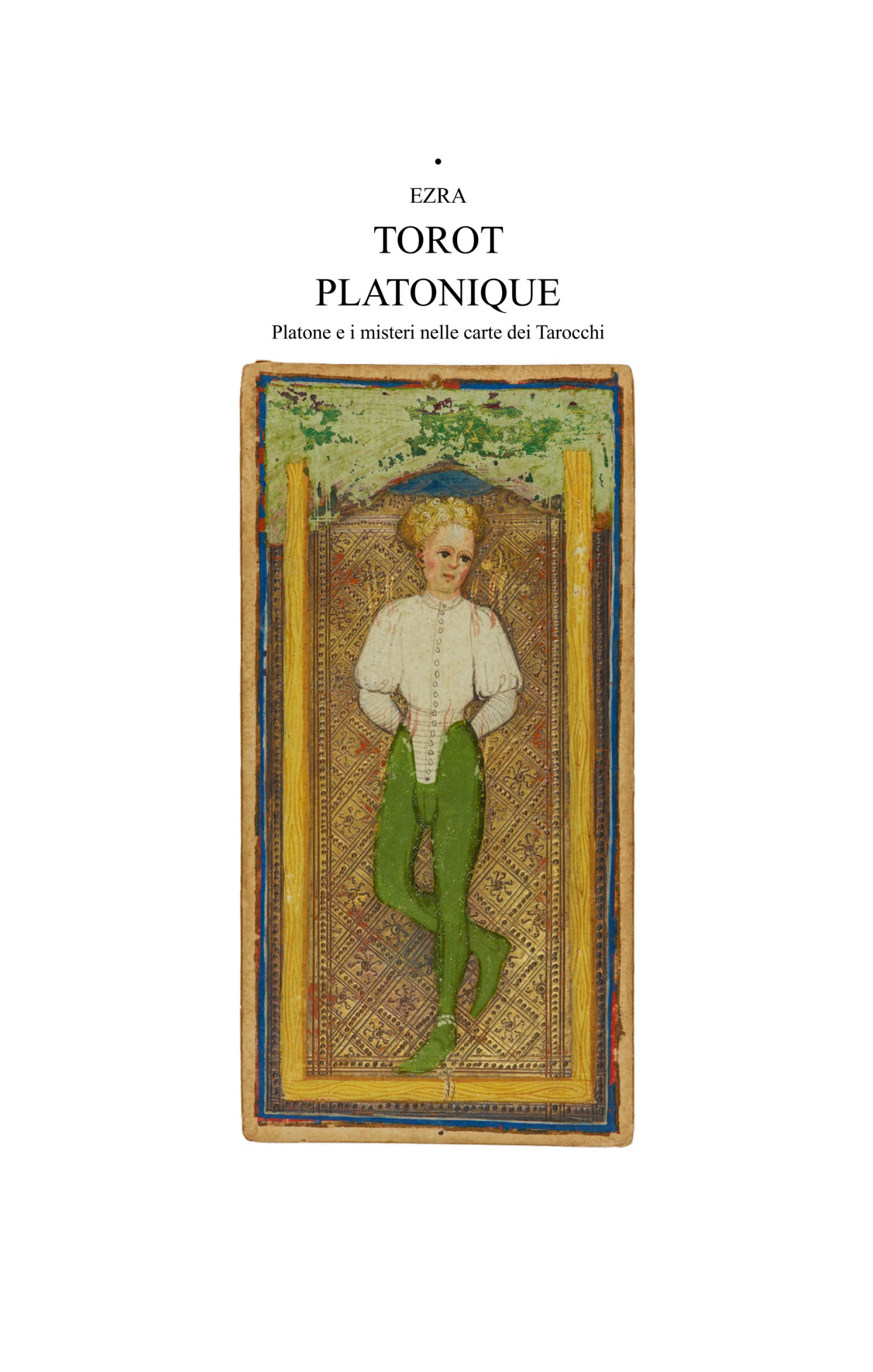 Ezra – Torort Platonique. Platone e i misteri nelle carte dei Tarocchi (2025)