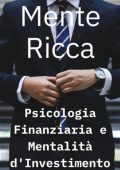 Troy Morlock - Mente Ricca. Psicologia finanziaria e mentalità d'investimento (2025)