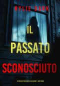 Rylie Dark - Il Passato Sconosciuto (Aria Brandt Libro 5) (2025)