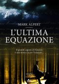 Mark L. Alpert - L'ultima equazione (2010)