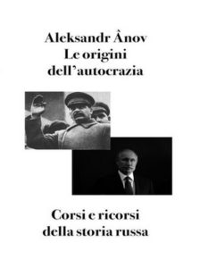 Aleksandr Ânov – Le origini dell’autocrazia. Corsi e ricorsi della storia russa (2025)