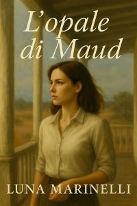 Luna Marinelli – L’opale di Maud (2025)