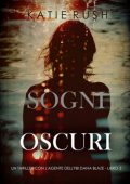 Katie Rush - Sogni Oscuri (Dana Blaze Libro 3) (2025)