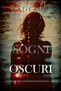 Katie Rush – Sogni Oscuri (Dana Blaze Libro 3) (2025)