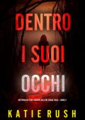 Katie Rush - Dentro I Suoi Occhi (Drake Reed Libro 4) (2025)