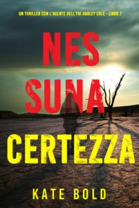 Kate Bold – Nessuna certezza (Harley Cole Libro 7) (2025)
