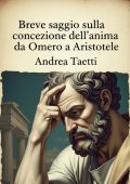 Andrea Taetti - Breve saggio sulla concezione dell'anima da Omero a Aristotele (2025)